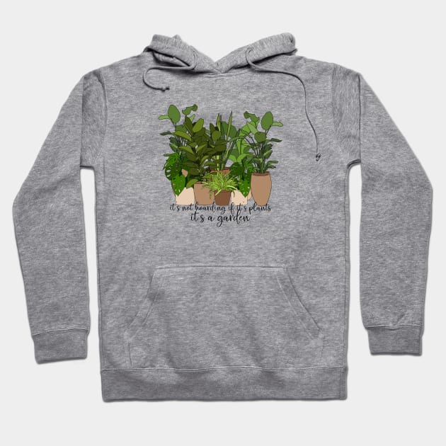 It's Not Hoarding If It's Plants Hoodie by FairyNerdy